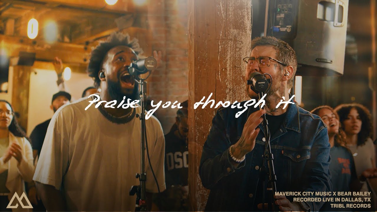 Praise You Through It | Maverick City Music | Bear Bailey