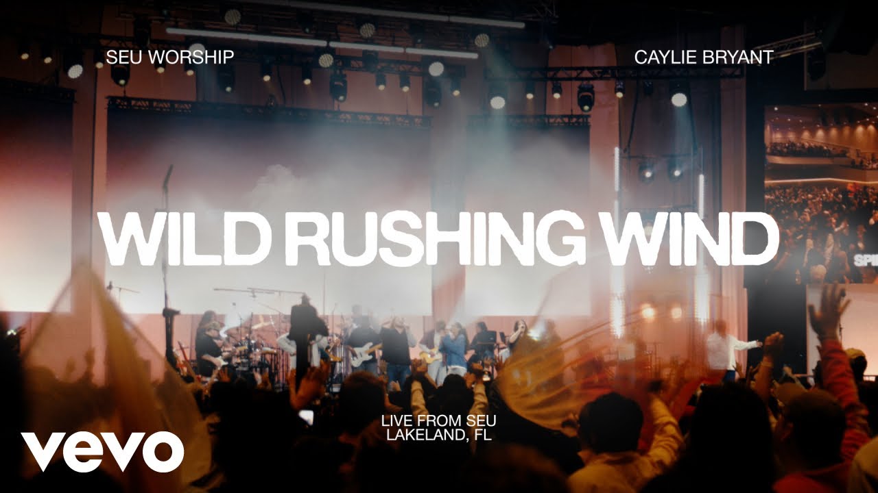 SEU Worship, Caylie Bryant - Wild Rushing Wind (Official Live Video)