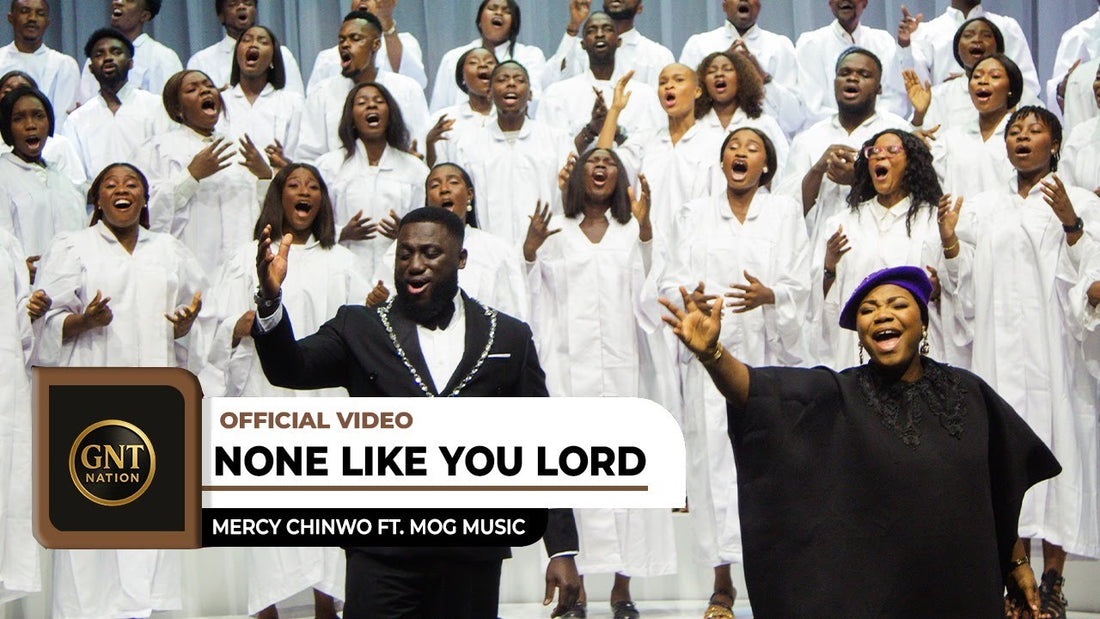 Mercy Chinwo - None Like You Lord ft. MOGmusic (Official Video)