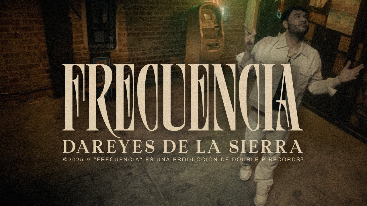 Frecuencia - Dareyes de la Sierra (Video Oficial)
