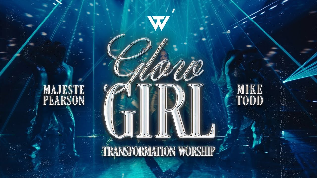 Glow Girl (Music Video) [ft. Majesté Pearson and Mike Todd] - Transformation Worship