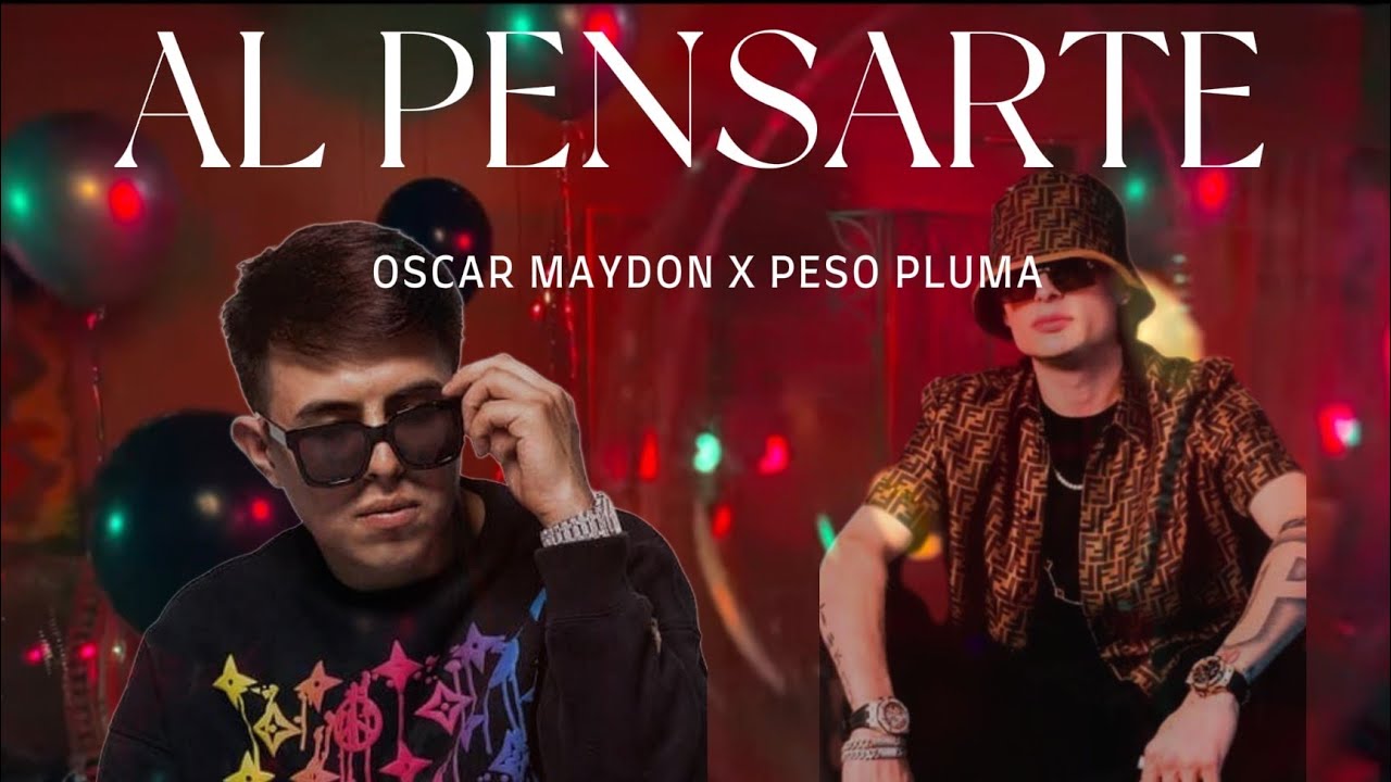 Al Pensarte — Oscar Maydon X Peso Pluma (Video Oficial)