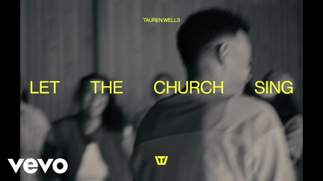 Tauren Wells - Let The Church Sing (Official Lyric Video)