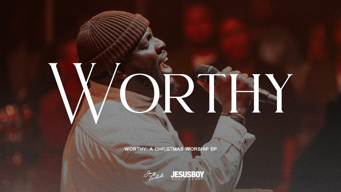 Worthy | Jay Todd | JesusBoy Music Group