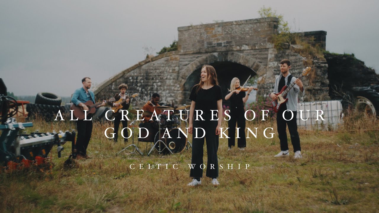 All Creatures Of Our God And King (Official Music Video) | Celtic Worship