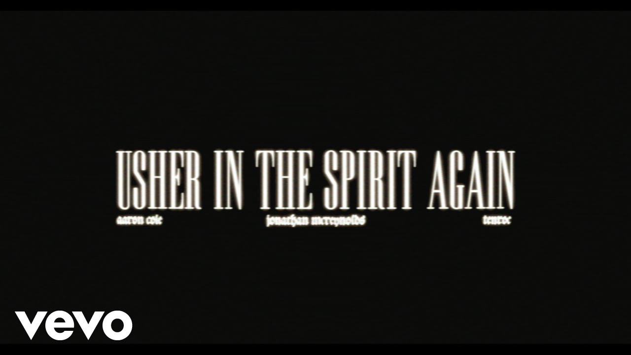 Aaron Cole, Jonathan McReynolds, Tenroc - usher in the spirit again (Lyric Video)