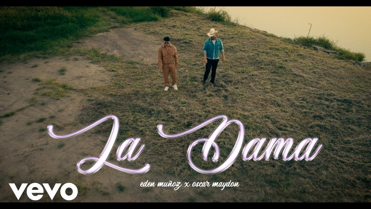 Eden Muñoz, Oscar Maydon - La Dama (Video Oficial) – Rapper's Digest