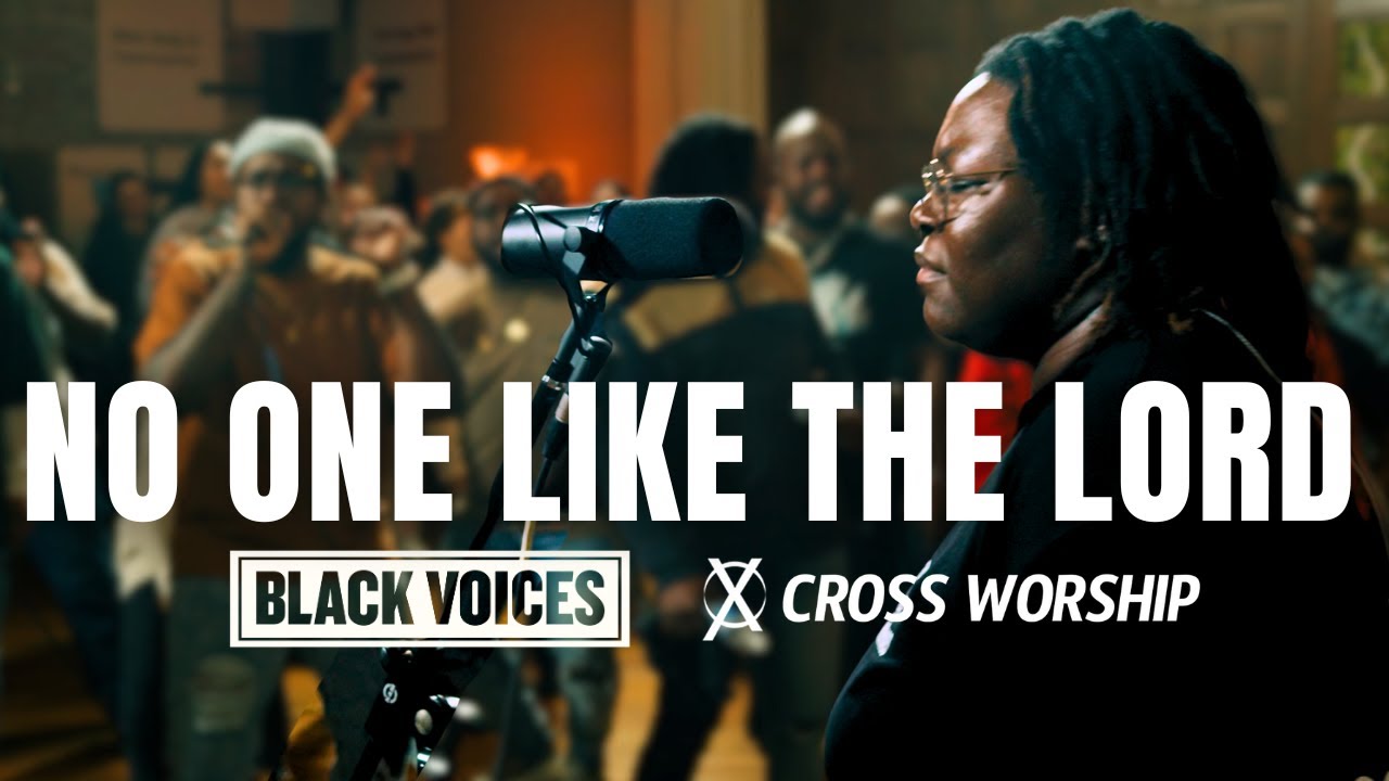 No One Like The Lord (We Crown You)  - Cross Worship & Black Voices Movement (feat. Eniola Abioye)