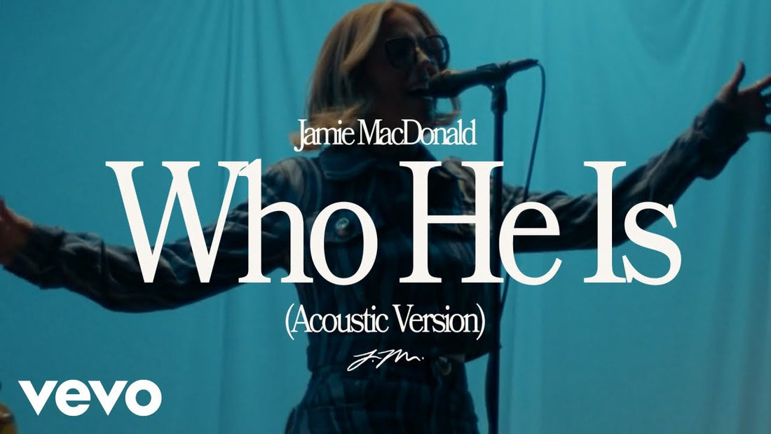 Jamie MacDonald - Who He Is (Official Acoustic Video)