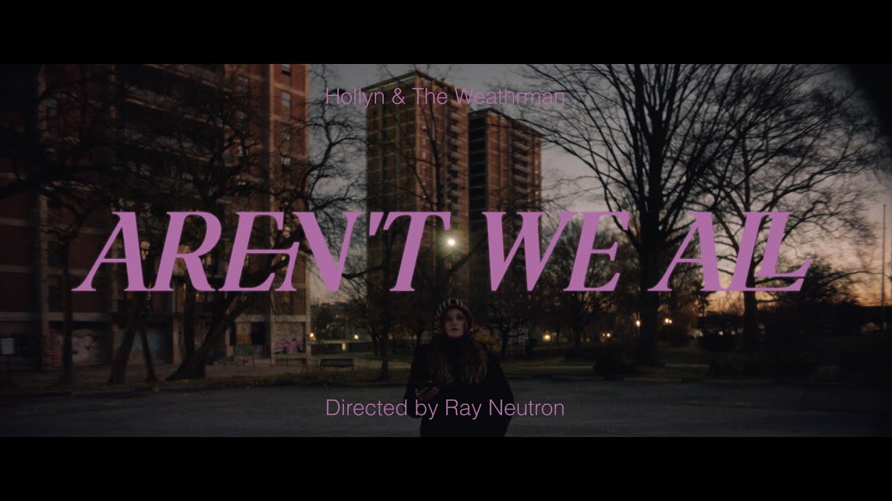 Hollyn - Aren't We All feat. Foggieraw (Official Music Video)