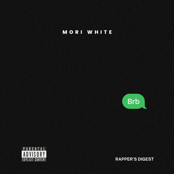 Mori White - Brb (digital album) - Rapper's Digest